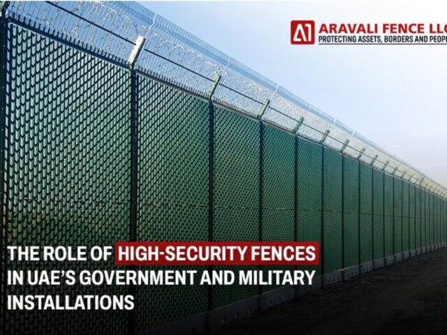 The Role of High-Security Fences in UAE’s Government and Military Installations